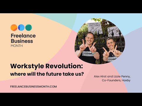 Workstyle revolution: where the future takes us? with Alex Hirst and Lizzie Penny