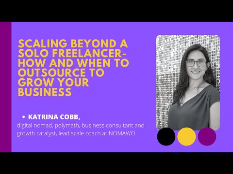 Scaling beyond a solo freelancer- how and when to outsource to grow your business with Katrina Cobb