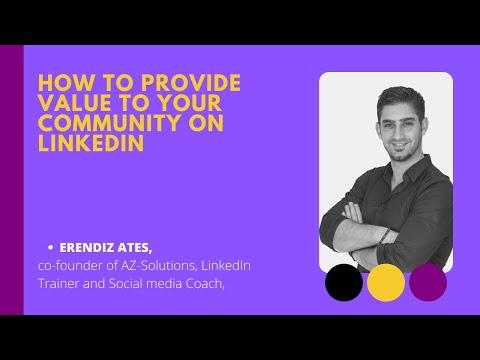 How to provide value to your community on LinkedIn with Erendiz Ates